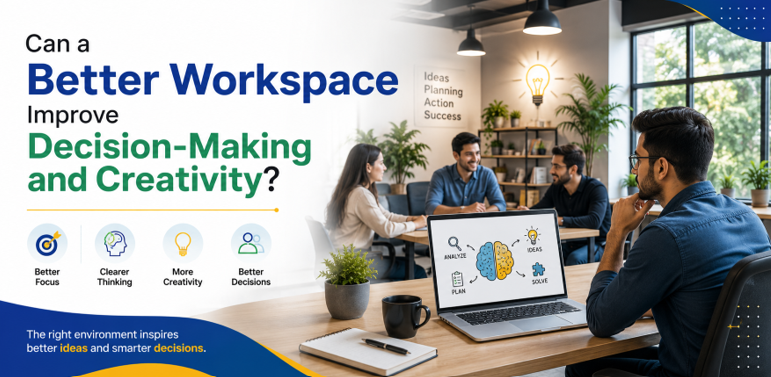 Can a Better Workspace Improve Decision-Making and Creativity?