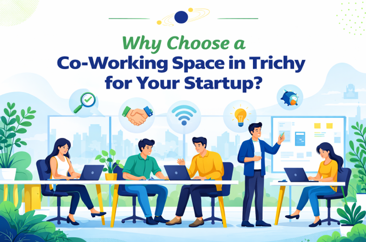 Why Choose a Co-Working Space in Trichy for Your Startup